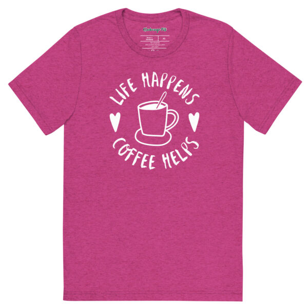 Life Happens-Coffee Helps Tri-Blend T-shirt – Comfy Fit