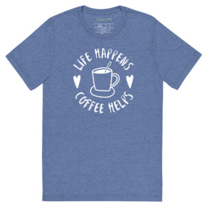Life Happens-Coffee Helps Tri-Blend T-shirt – Comfy Fit - Image 25