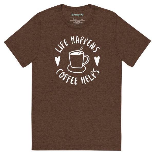 Life Happens-Coffee Helps Tri-Blend T-shirt – Comfy Fit