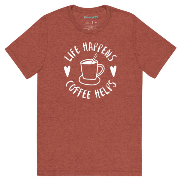Life Happens-Coffee Helps Tri-Blend T-shirt – Comfy Fit