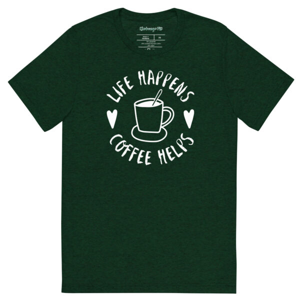 Life Happens-Coffee Helps Tri-Blend T-shirt – Comfy Fit